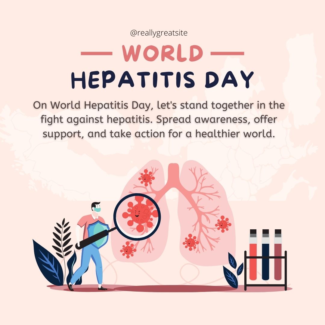 On World Hepatitis Day, let's stand together in the fight against hepatitis. Spread awareness, offer support, and take action for a healthier world. - World Hepatitis Day wishes, messages, and status